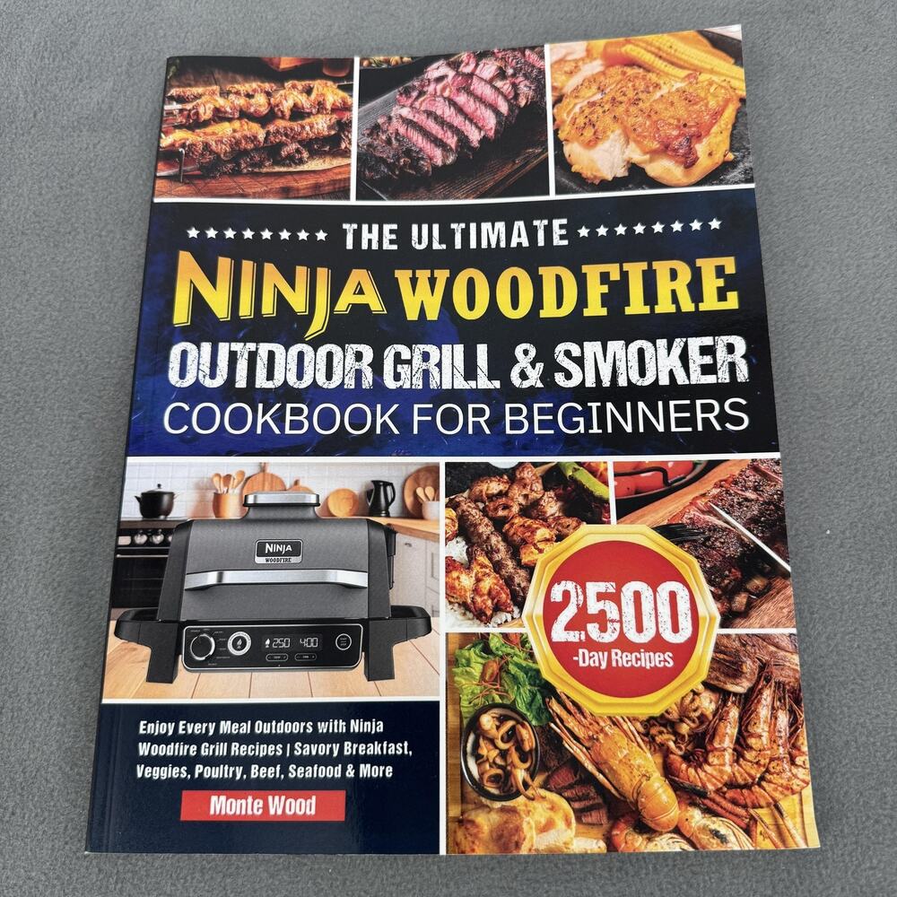 Ninja Woodfire Outdoor‎ Grill & Smoker Cookbook Monte Wood PB 2500 Recipes